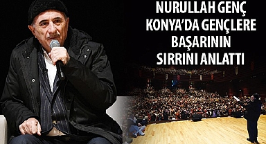 Nurullah Genç Konya’da Gençlere Başarının Sırrını Anlattı