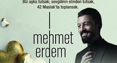 14 Şubat Sevgililer Günü 42 Maslak’ ta Aşkın Tarifi “Mehmet Erdem” İle Yazılacak…