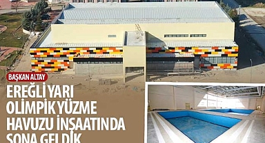 Başkan Altay: “Ereğli Yarı Olimpik Yüzme Havuzu İnşaatında Sona Geldik”