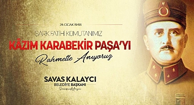 Başkan Kalaycı’nın Kazım Karabekir Paşa’yı Anma Mesajı