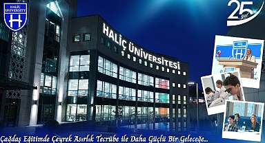 Haliç Ünivdersitesi, Çeyrek Asırlık Yolculuğunu Kutluyor!