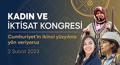 İkinci Yüzyılın İktisat Kongresi’nin ilk forumu “Kadın ve İktisat Kongresi”