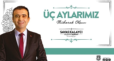 Karaman Belediye Başkanı Savaş Kalaycı, vatandaşların ve İslam Alemi’nin mübarek Üç Aylar’ını kutladı
