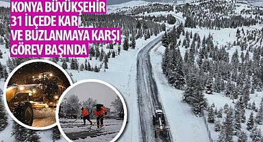 Konya Büyükşehir 31 İlçede Kar ve Buzlanmaya Karşı Görev Başında