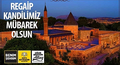 Konya Büyükşehir Belediye Başkanı Uğur İbrahim Altay'dan Regaip Kandilimiz Mübarek Olsun Mesajı