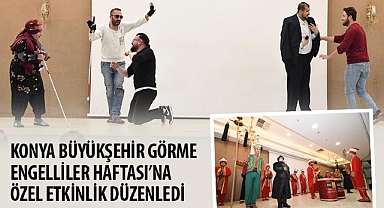 Konya Büyükşehir Görme Engelliler Haftası’na Özel Etkinlik Düzenledi