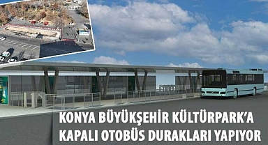 Konya Büyükşehir Kültürpark’a Kapalı Otobüs Durakları Yapıyor