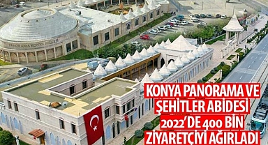 Konya Panorama ve Şehitler Abidesi 2022’de 400 Bin Ziyaretçiyi Ağırladı