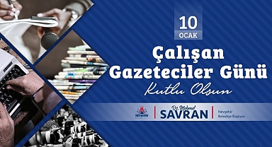 Nevşehir Belediye Başkanı Savran’ın 10 Ocak Çalışan Gazeteciler Günü Mesajı
