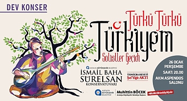 Türkü Türkü Türkiyem konseri ile müzik ziyafeti
