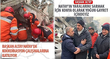 Başkan Altay Hatay’da Koordinasyon Çalışmalarına Katılıyor