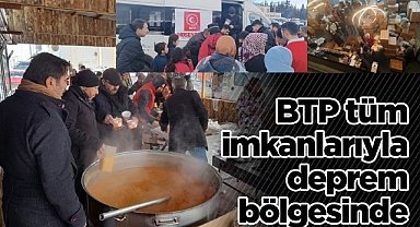BTP Tüm İmkanlarıyla Deprem Bölgesinde