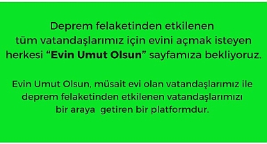 Evini kaybedenlere geçici konaklama sağlayacak “Evin Umut Olsun” platformu hayata geçirildi
