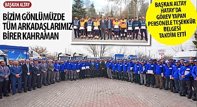 Başkan Altay Hatay’da Görev Yapan Personele Teşekkür Belgesi Takdim Etti