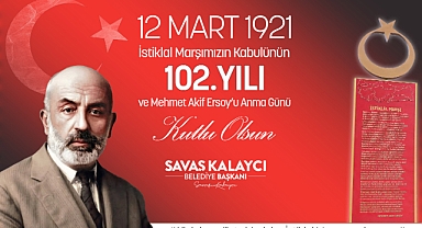 Başkan Kalaycı’nın İstiklal Marşımızın Kabulü ve Mehmet Akif Ersoy’u Anma Günü Mesajı