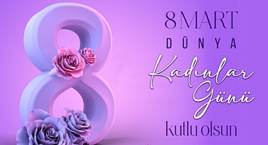 Başkan Savran 8 Mart Dünya Kadınlar Günü Mesajı