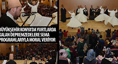 Büyükşehir Konya’da Yurtlarda Kalan Depremzedelere Sema Programlarıyla Moral Veriyor