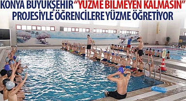 Konya Büyükşehir “Yüzme Bilmeyen Kalmasın” Projesiyle Öğrencilere Yüzme Öğretiyor