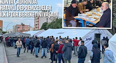 Konya Çadırında Hataylı Depremzedeler İlk İftar Bereketini Yaşadı