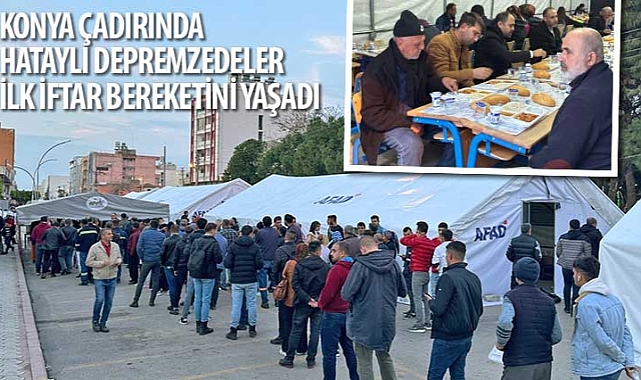 Konya Çadırında Hataylı Depremzedeler İlk İftar Bereketini Yaşadı