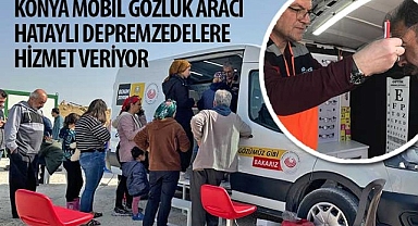 Konya Mobil Gözlük Aracı Hataylı Depremzedelere Hizmet Veriyor