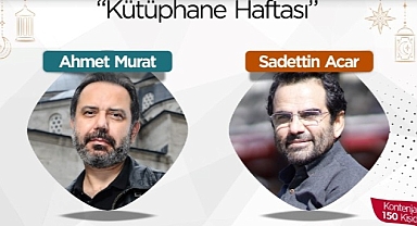 Saadettin Acar ve Ahmet Murat, Kütüphane Haftası’nda okurlarıyla buluşacak
