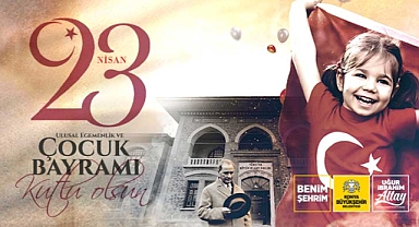 Başkan Altay Tüm Çocukların 23 Nisan Ulusal Egemenlik ve Çocuk Bayramı’nı Kutladı