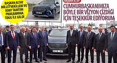 Başkan Altay ve Milletvekilleri Aday Tanıtım Programına TOGG ile Geldi