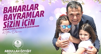 Başkan Özyiğit’ten 23 Nisan mesajı “Baharlar, bayramlar sizin için”