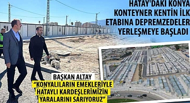 Hatay’daki Konya Konteyner Kentin İlk Etabına Depremzedeler Yerleşmeye Başladı