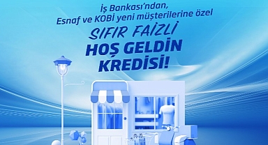 İş Bankası’ndan sıfır faizli “Hoş Geldin Kredisi”