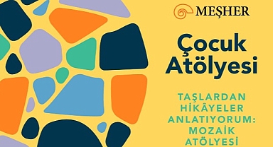 Meşher Çocukları Mozaik Atölyesine Davet Ediyor