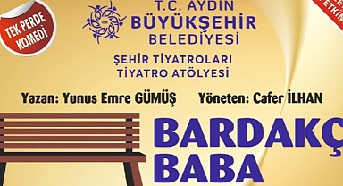 Bugüne kadar binlerce tiyatroseveri birbirinden güzel oyunlarla buluşturan Aydın Büyükşehir Belediyesi Şehir Tiyatrosu, “Bardakçı Baba” oyunu ile perde diyecek