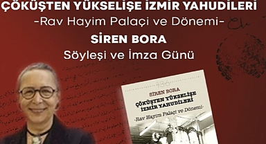 Siren Bora, İzmir Yahudilerini söyleşi ve imza gününde anlatacak