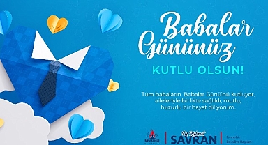 Başkan Savran'dan Babalar Günü mesajı