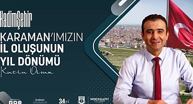 Belediye Başkanı Savaş Kalaycı Karaman'ın İl oluşunun yıl dönümünü kutladı