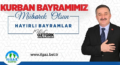 Ilgaz Belediye Başkanı Mehmed Öztürk'ün Kurban Bayramı Kutlama Mesajı