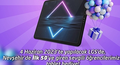 LGS’de Nevşehir’de ilk 50 Dereceye Girecek Öğrencilere Tablet Hediye Edilecek