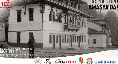100.Yıl Cumhuriyet Bisiklet Turu’nun 2. etabında bisikletçiler Amasya’dan Havza’ya pedal basacak