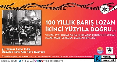 Lozan Antlaşması’nın 100. yıl dönümü Kadıköy’de kutlanacak