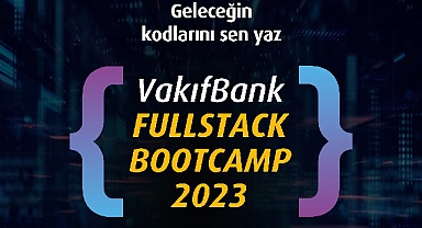 VakıfBank Fullstack Bootcamp 2023 başvuruları başlıyor