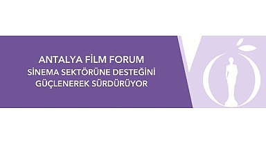Antalya Film Forum Sinema Sektörüne Desteğini Güçlenerek Sürdürüyor