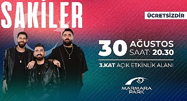 Sakiler, 30 Ağustos’ta Marmara Park AVM’de