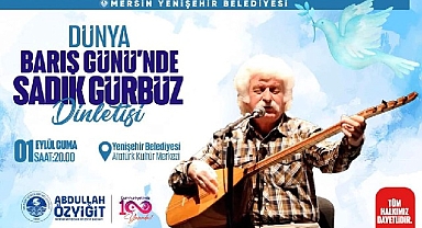 Yenişehir Belediyesi, Dünya Barış Günü’nde Sadık Gürbüz’ü Mersinlilerle buluşturacak