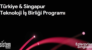 Teknoloji odaklı şirketler, “Türkiye – Singapur Teknoloji İş Birliği Programı” ile globalleşme fırsatı yakalayacak