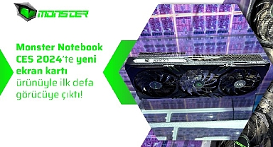 Monster Notebook CES 2024’te yeni ekran kartı ürünüyle ilk defa görücüye çıktı!