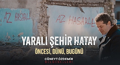 Cüneyt Özdemir’den “Yaralı Şehir Hatay” belgeseli