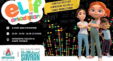 “Elif ve Arkadaşları” çocuklar için 2 Mart'ta Nevşehir'de
