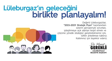 Lüleburgaz Belediyesi Geleceği Halkla Tasarlıyor