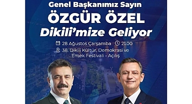 Dikili Festivali Özgür Özel’in açılışıyla başlıyor